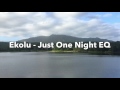 Ekolu - Just One Night (EQ)