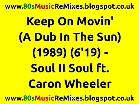 Keep On Movin' (A Dub In The Sun) - Soul II Soul ft. Caron Wheeler | 80s Club Mixes | 80s Club Music