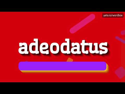 ADEODATUS - HOW TO PRONOUNCE IT!?
