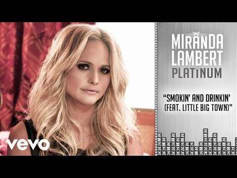 Miranda Lambert - Smokin' and Drinkin' (Audio) (feat. Little Big Town) ft. Little Big Town
