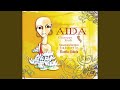 Verdi: Aida, Act II - Il dolor che in quel volto favella - Ma tu, o Re