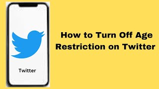 How to Turn Off Age Restriction on Twitter | Twitter Turn Off Age Restriction | Step By Step Guide