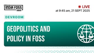 Devroom : Geopolitics and Policy in FOSS | IndiaFOSS 2025