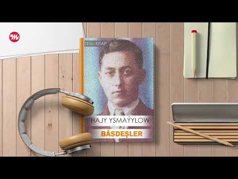 Hajy Ysmayylow - Basdeshler | (Sesli kitap)