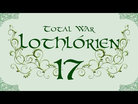 TATW: DaC V2.2; Lothlórien Total War - 17, From Here...