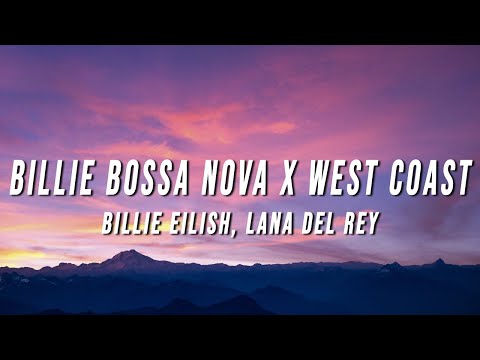 Billie Eilish, Lana Del Rey - Billie Bossa Nova X West Coast (TikTok Mashup) [Lyrics]