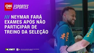 Vídeo: Neymar passará por exames após ficar fora de treino da Seleção Brasileira | HORA H