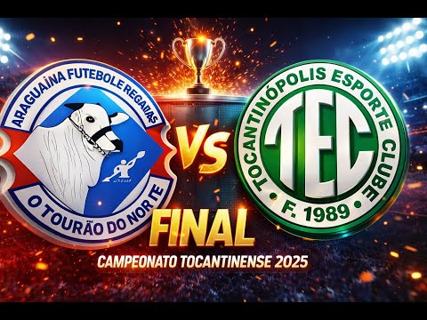 ARAGUAÍNA X TOCANTINÓPOLIS FINAL CAMPEONATO TOCANTINENSE SERIE A 2025 JOGO DA IDA