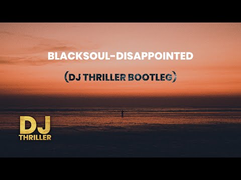 Blacksoul - disappointed (dj thriller bootleg remix) #djremix #dj #housemusic