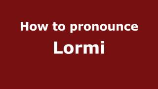 How to pronounce Lormi