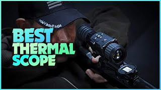 The Ultimate Guide to Choosing the Best Thermal Scope for Your Needs