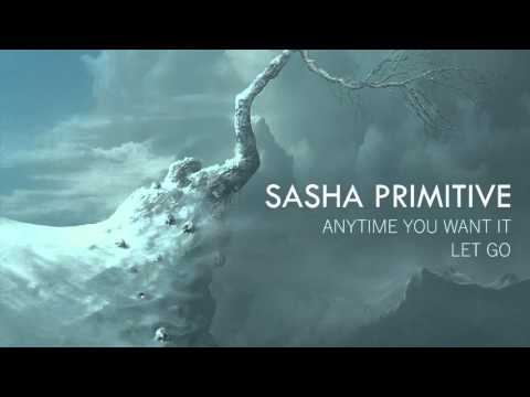 Sasha PRimitive - Let Go (Original Mix)