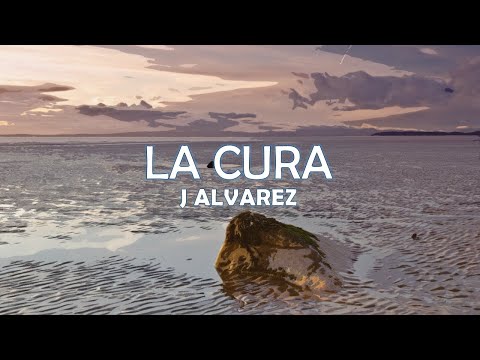 La Cura - J Alvarez(Letra)