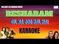 DIL KA JO HAL HAI KARAOKE VIDEO Karaokesong Williamlaxkaraokemusic Besharam Cleanhindikaraoke