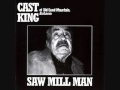 Cast King - Saw Mill Man