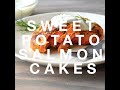 SWEET POTATO SALMON CAKES » Delicious + Healthy