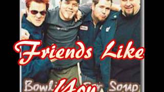 Friends like you by Bowling For Soup