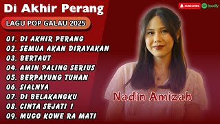 Download lagu Nadin Amizah - DI AKHIR PERANG - SEAMUA AKAN DIRAYAKAN || LAGU POP GALAU TERPOPULER 2025 mp3
