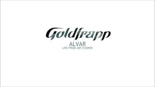 Goldfrapp - Alvar (Life from Air Studios) [Audio]