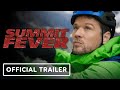 Summit Fever - Official Trailer (2022) Ryan Phillippe, Freddie Thorp