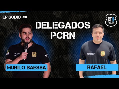 CTCAST - COM OS DELEGADOS DA PCRN - DOUTOR MURILO BAESSA E DOUTOR RAFAEL - #11