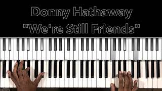Donny Hathaway &quot;We&#39;re Still Friends&quot; Piano Tutorial