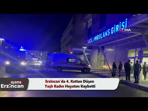 Erzincan'da 4. Kattan Düşen Yaşlı Kadın Hayatını Kaybetti