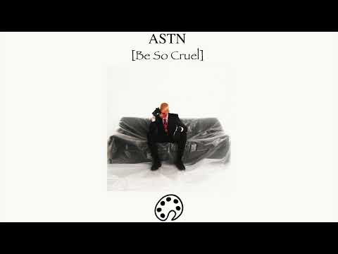 ASTN - Be So Cruel