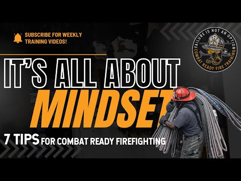 IT'S ALL ABOUT MINDSET - 7 Lessons for Combat Ready Firefighting 🔥👨🏻‍🚒