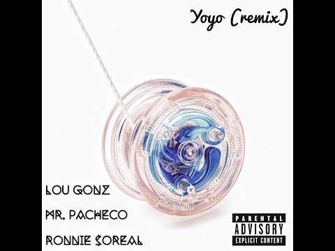 Lou Gonz ft. Mr. Pacheco & Ronnie $oreal - YOYO (remix)