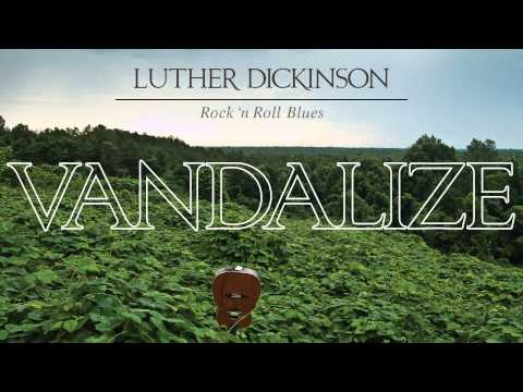 Luther Dickinson - Vandalize [Audio Stream]