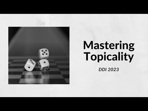 DDI 2023 - Mastering Topicality: Arbitrariness, Predictability, and More - Kelley