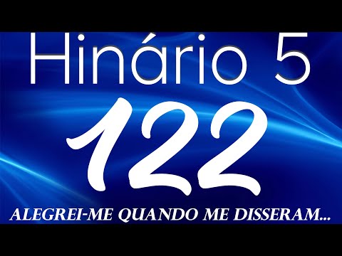 HINO 122 CCB - Alegrei-me Quando me Disseram... - HINÁRIO 5 COM LETRAS