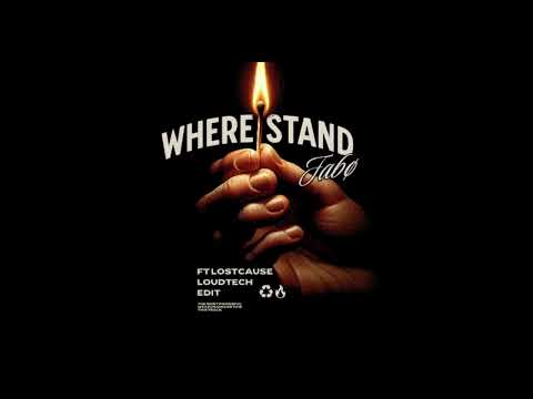 Fabø Ft Lostcause - Where I Stand (LoudTech Edit)