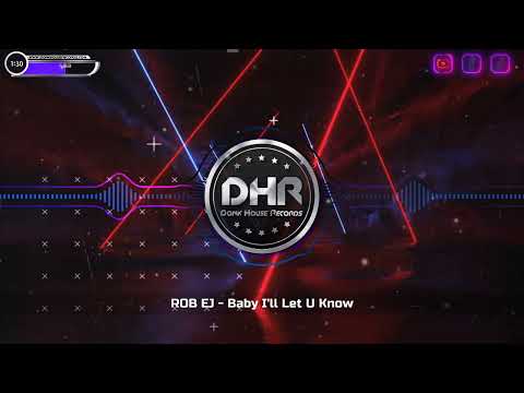 ROB EJ - Baby I'll Let U Know - DHR