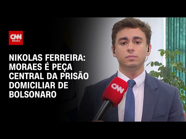Moraes é peça central da prisão domiciliar de Bolsonaro, diz Nikolas Ferreira | BASTIDORES CNN