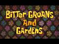 Another Best Day Ever In Bitter Groans And Gardens