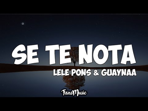 Lele Pons & Guaynaa - Se Te Nota (Letra)