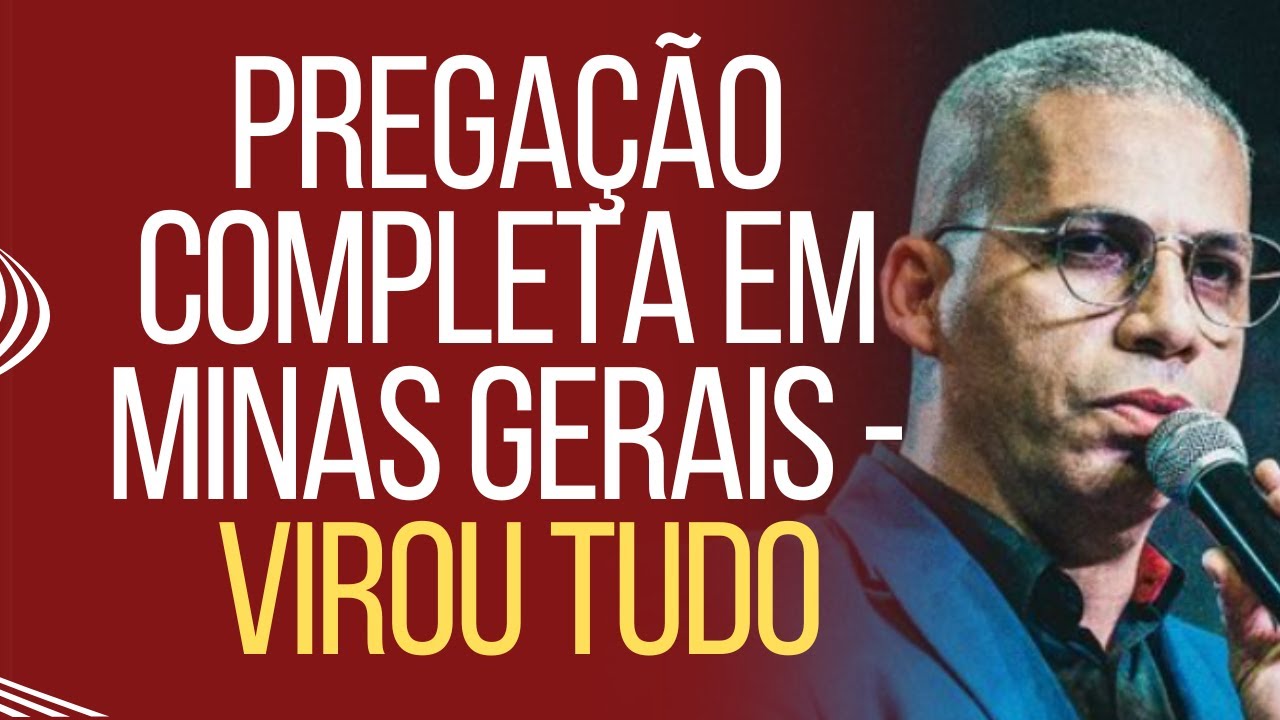 PREGAÇÃO COMPLETA EM MINAS GERAIS - VIROU TUDO