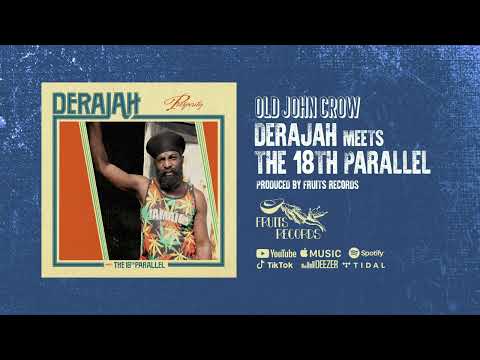 Derajah & The 18th Parallel - Old John Crow (Official Audio)