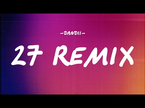 DANDII - 27 REMIX [LYRICS]