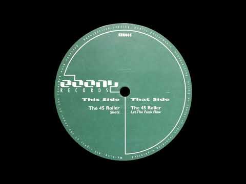 45 Roller - Let The Funk Flow