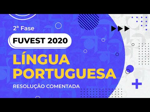 Resolução Comentada - FUVEST 2020 - 2ª fase - 1º dia - Língua Portuguesa