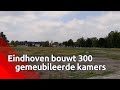 Studenten worden tijdelijk gehuisvest in woonunits, om zo kamergebrek in Eindhoven op te lossen.