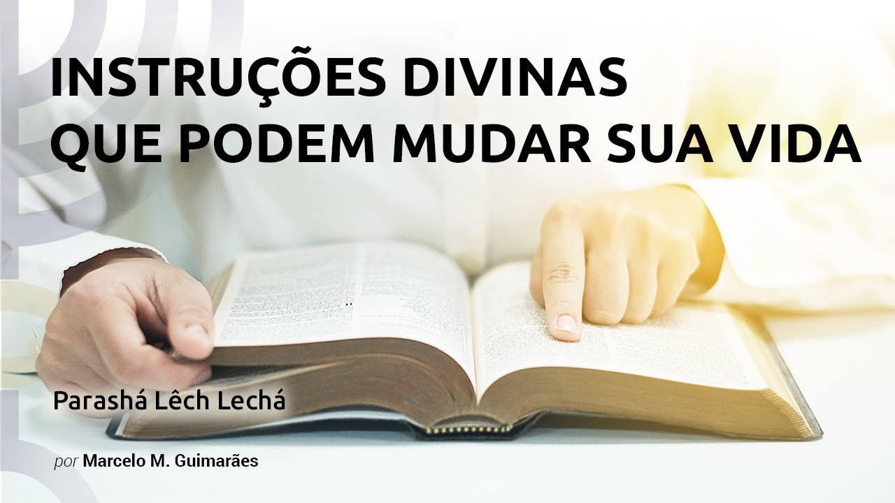 Instruções Divinas que podem mudar sua vida - Lêch Lechá - Marcelo M. Guimarães - 2017/5778