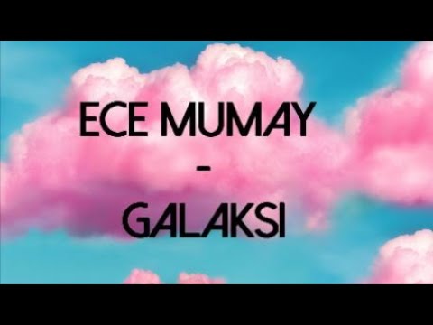 Ece Mumay - Galaksi (Lyrics/Şarkı Sözleri)