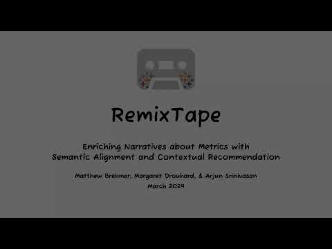 Thumbnail for 'RemixTape: Enriching Narratives about Metrics with Semantic Alignment and Contextual Recommendation'