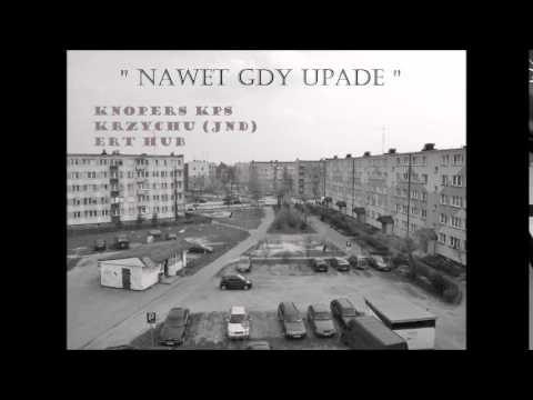 Knopers KPS ft. Krzychu (JND), Ert Hub - "Nawet Gdy Upadnę"