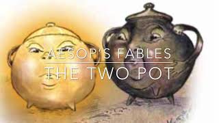 Aesop’s Fables The Two Pots
