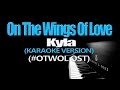 ON THE WINGS OF LOVE Kyla KARAOKE VERSION OTWOL OST